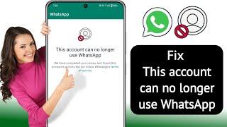 How to Fix This account can no longer use WhatsApp | This account can no longer use whatsapp problem