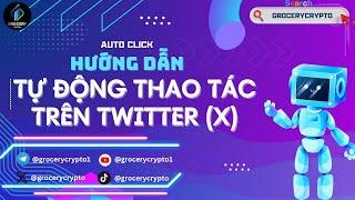 HACK TƯƠNG TÁC TRÊN X (Twitter): Với Tính Năng Tự Động Like, Comment, Repost