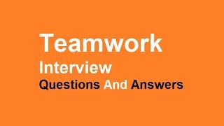 Teamwork Interview Questions And Answers