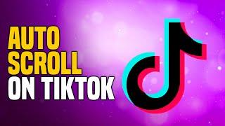 How To Auto Scroll On TikTok (EASY!)