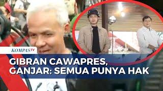 Ganjar Pranowo Respons soal Gibran Rakabuming Raka Jadi Cawapres Prabowo Subianto!