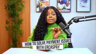 How to Solve Payment Issues with ErcasPay