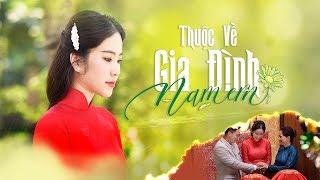 Phim Ngắn Tình Cảm Gia Đình  - Nam Em | Thuộc Về Gia Đình