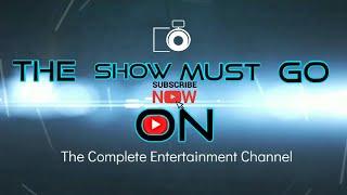 The Show Must Go On .The complete #Entertainment Channel . Like  Comment  Share  Subscribe.