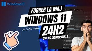 Forcer la mise à jour de Windows 11 24H2 sur un PC incompatible ! Tutoriel Upgrade facile