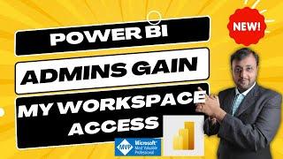 Power BI Admins Gain My Workspace Access