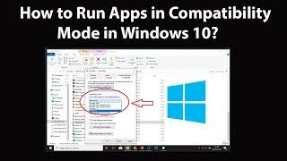 How to Run Apps in Compatibility Mode in Windows 10?