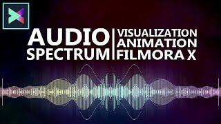 FILMORA X | HOW TO MAKE AUDIO SPECTRUM EFFECT ANIMATION | FILMORA X TUTORIAL