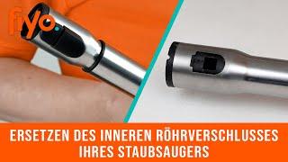 Ersetzen des inneren Rohr Verschlusses Ihres Staubsaugers