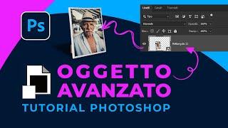 Cos'è un OGGETTO AVANZATO in PHOTOSHOP: 3 motivi per cui usarlo obbligatoriamente!