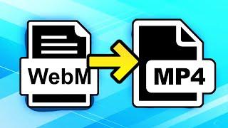 How To Convert WEBM To MP4 (Online & Free)