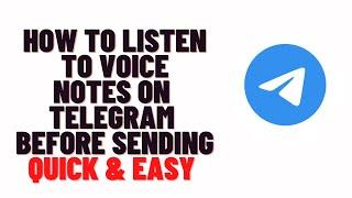 how to listen to voice notes on telegram before sending