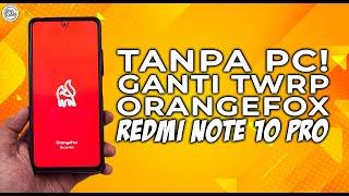 Install TWRP ORANGEFOX REDMI NOTE 10 PRO Without PC - Switch TWRP to ORANGEFOX