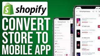 How To Convert Shopify Store To Mobile App (2024) Full Guide