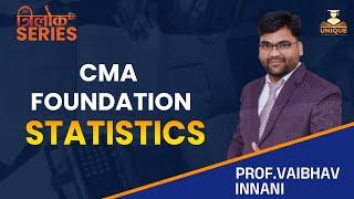 CMA FOUNDATION || STATISTICS - REVISION || TRILOK SERIES || Prof. Vaibhav Innani