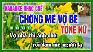 Karaoke CHỒNG MÊ VỢ BÉ - Vợ Nhà Thì Chê Mà Đam Mê Của Lạ TONE NỮ