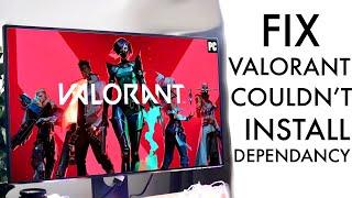 How To FIX Valorant "We Couldn't Install a Dependency" Error