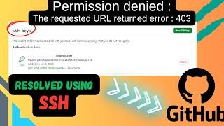 [RESOLVED Using SSH] Github permission denied. The requested URL returned error 403