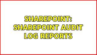 Sharepoint: SharePoint Audit Log Reports