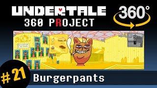 Burgerpants 360: Undertale 360 Project #21