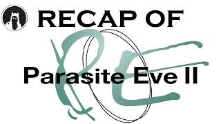 Recap of Parasite Eve II (RECAPitation)