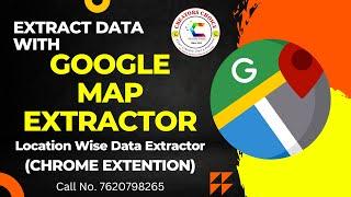 Google map Extractor | Chrome Extension | Location wise Data Extractor