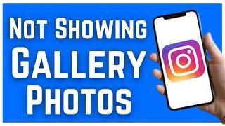 How To Fix Instagram Not Showing Gallery Photos (2023)