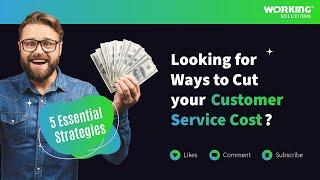 Optimizing Budgets & Quality | 5 Effective Strategies to Lower Customer Service Expenses