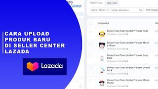 Cara Upload Produk di Seller Center Lazada Melalui Laptop / PC