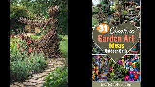 31 Creative Garden Art Ideas for A Stunning Outdoor Oasis