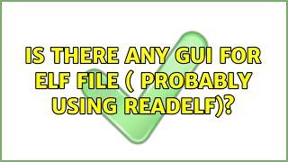 Ubuntu: Is there any gui for ELF file ( probably using readelf)?