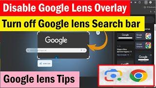 Disable Google lens overlay |  How to turn OFF Google Lens in Chrome