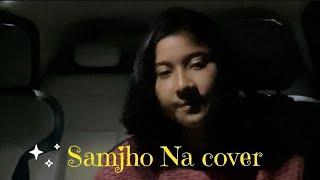 Samjho na- car cover by Yukta | original by Aditya Rikhari|