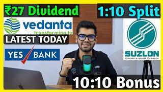 Vedanta Ltd • Suzlon Energy • Yes Bank • Stocks Declared High Dividend, Bonus & Split With Ex Date's