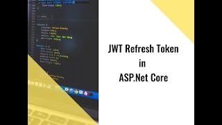 JWT Refresh Token in ASP.Net Core (a deep dive)