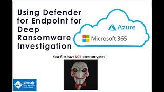 Using Defender for Endpoint for Deep Ransomware Investigation