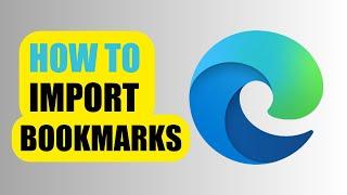 How to Import Bookmarks | Microsoft Edge