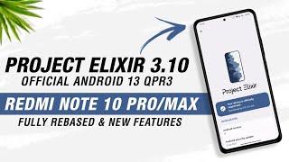 Fully Rebased - Project Elixir 3.10 For Redmi Note 10 Pro/Max | Android 13 QPR3 | New Features