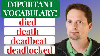 CONFUSING VOCABULARY/REAL-LIFE AMERICAN ENGLISH / die, died, death, deadbeat, deadlocked