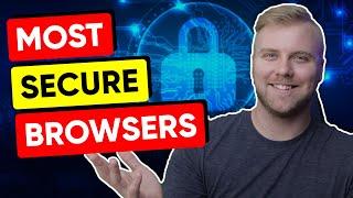 Top 6 Most Secure Web Browsers in 2024 
