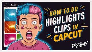 How to do highlights clips in CapCut