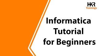 Informatica Tutorial for Beginners | What is Informatica | Informatica Training - HKR