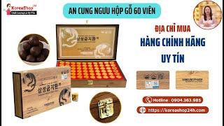 Mua An Cung Ngưu Hoàng Hoàn Hộp Gỗ 60 Viên Hàn Quốc Chính Hãng Ở Đâu?