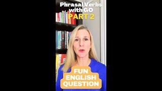 Phrasal Verbs with GO / Fun English Exercise (Part 2)