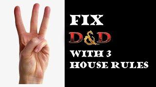 Three House Rules to Fix D&D (at least the big stuff)