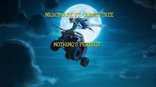 NIGHTMARE nothing's perfect (ft. Oliver tree)