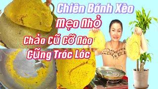 Chia Sẻ Mẹo Chống Dính Khi Chiên Bánh Xèo Bằng Chảo Cũ | Mẹo Vặt Nhung Cần Thơ