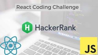 React Hackerrank Coding Challenge | MNC React Hackerrank Challenge | Hackerrank React Test