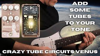 Add Some TUBES To Your Tone - Crazy Tube Circuits VENUS