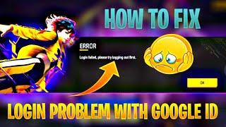 login failed please try logging out first free fire | free fire google id login problem